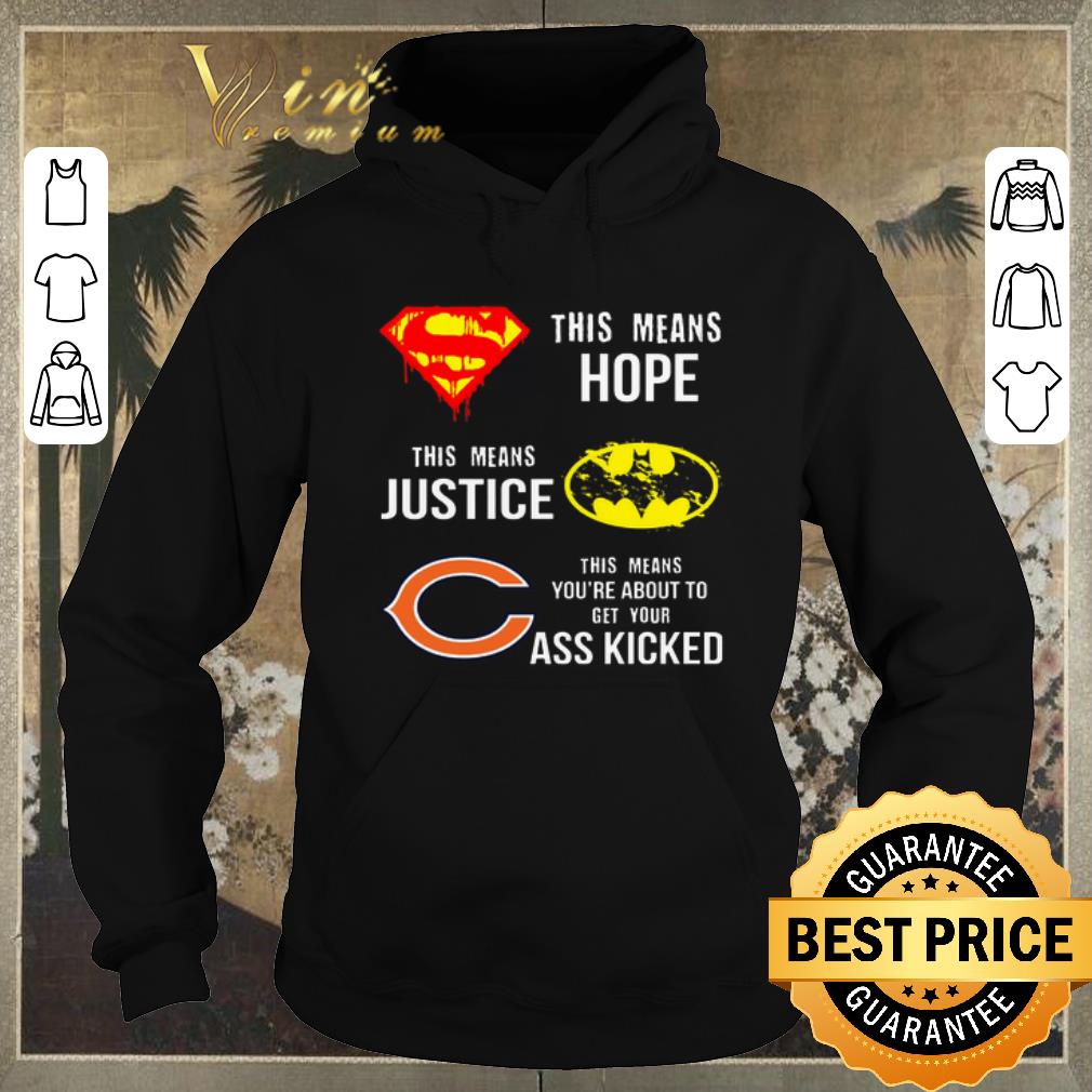 Pretty Chicago Bears Superman means hope Batman justice your ass kicked shirt sweater Pretty Chicago Bears Superman means hope Batman justice your ass kicked shirt sweater 4 - Pretty Chicago Bears Superman means hope Batman justice your ass kicked shirt sweater