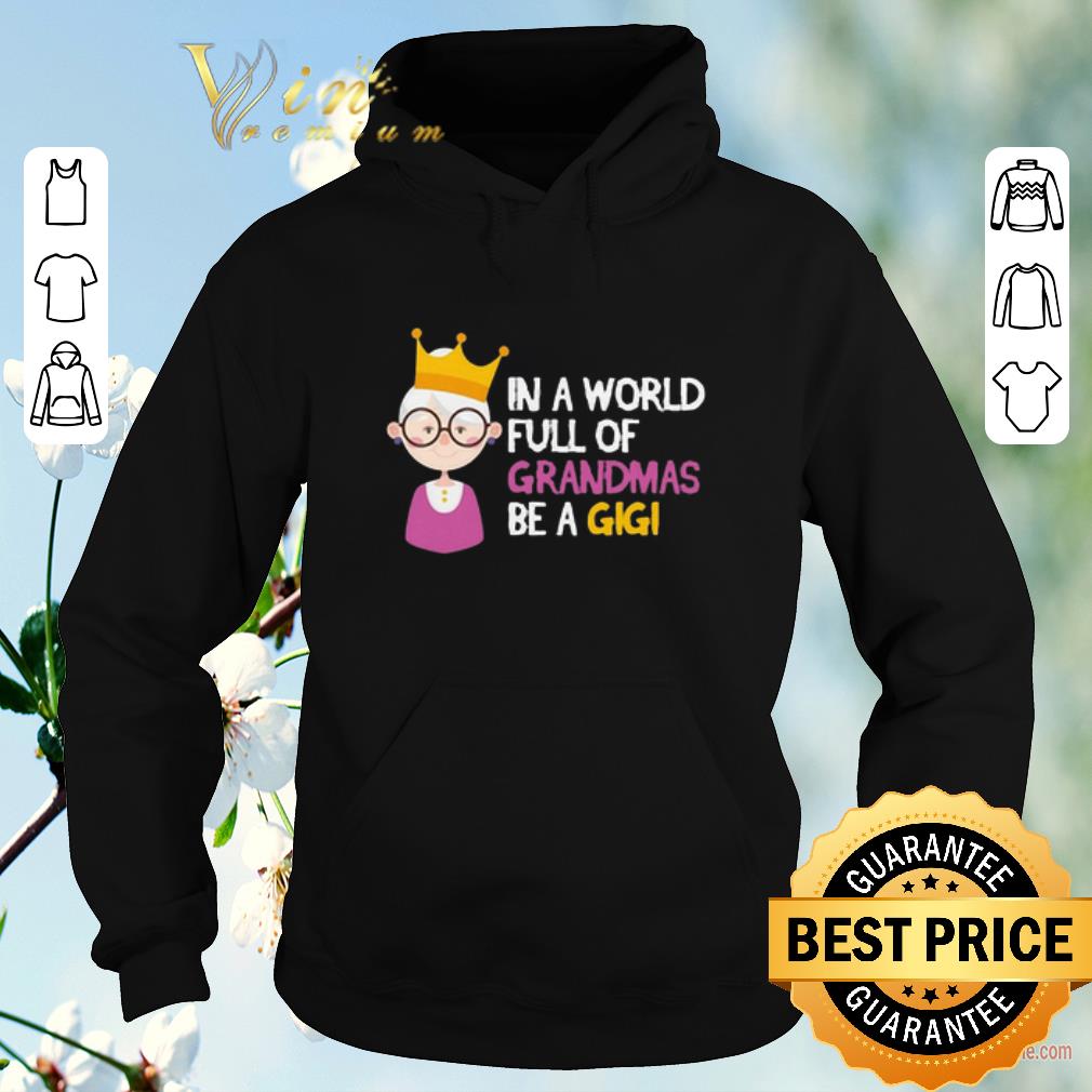 Pretty Christmas In a world full of grandmas be a gigi shirt Pretty Christmas In a world full of grandmas be a gigi shirt 4 - Pretty Christmas In a world full of grandmas be a gigi shirt