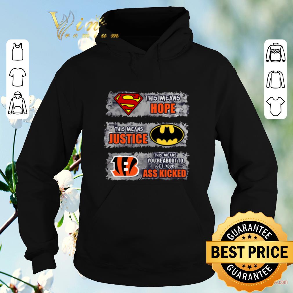 Pretty Cincinnati Bengals Superman means hope Batman your ass kicked shirt sweater 4 - Pretty Cincinnati Bengals Superman means hope Batman your ass kicked shirt sweater