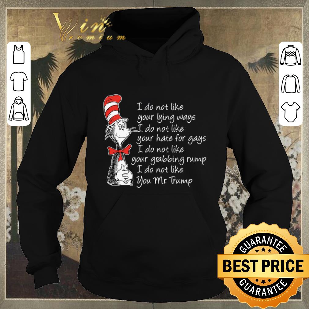 Pretty Dr Seuss i do not like your lying ways i do not like your hate shirt sweater Pretty Dr Seuss i do not like your lying ways i do not like your hate shirt sweater 4 - Pretty Dr Seuss i do not like your lying ways i do not like your hate shirt sweater