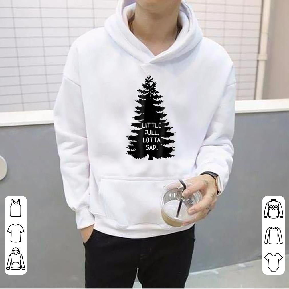 Pretty Funny Xmas Little Full Lotta Sap Tee sweater 4 - Pretty Funny Xmas Little Full Lotta Sap Tee sweater