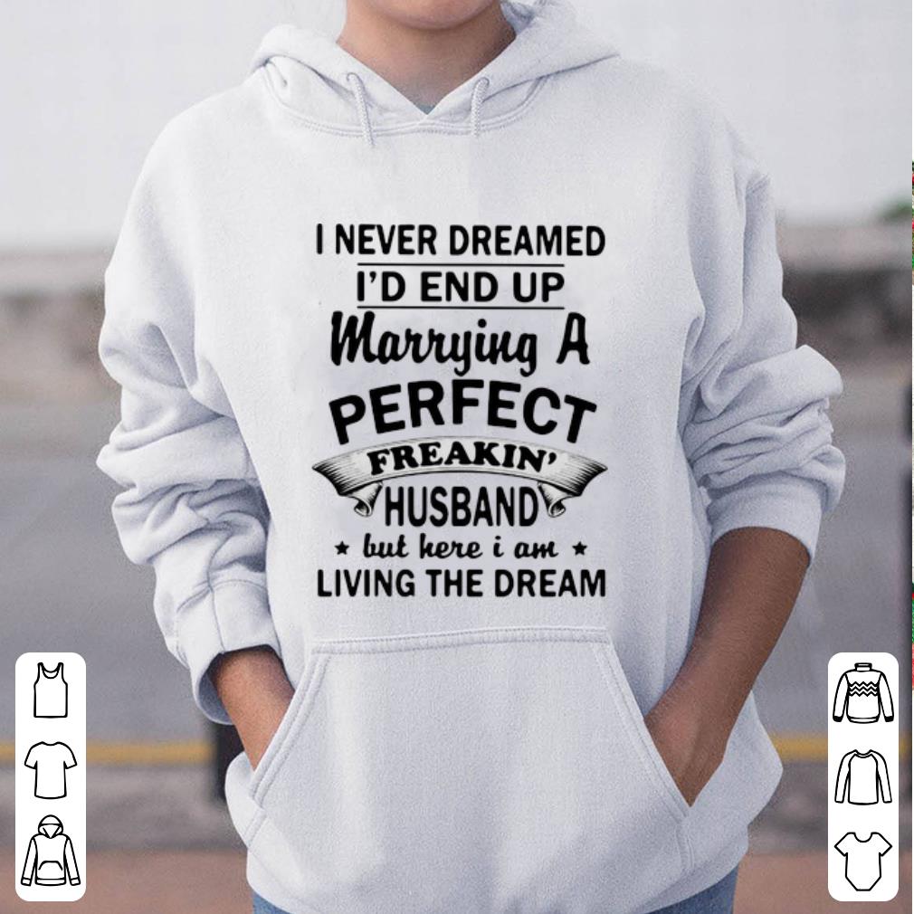 Pretty I Never Dreamed I d End Up Marrying A Perfect Freakin Husband shirt 4 - Pretty I Never Dreamed I’d End Up Marrying A Perfect Freakin’ Husband shirt