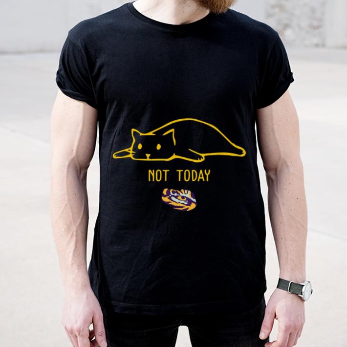 Pretty Lsu Tiger Cat Not Today shirt 4 - Pretty Lsu Tiger Cat Not Today shirt