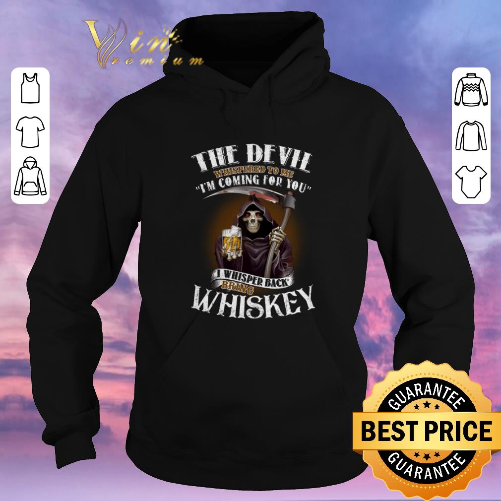 Pretty Skull the devil whispered to me i m coming for you bring Whiskey shirt sweater 4 - Pretty Skull the devil whispered to me i'm coming for you bring Whiskey shirt sweater