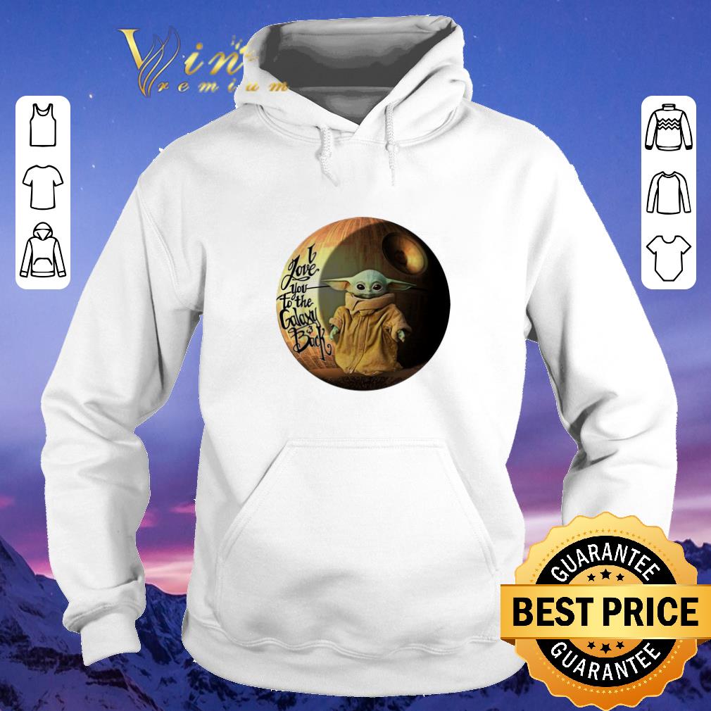 Pretty Star Wars Baby Yoda i love you to the galaxy back Mandalorian shirt sweater 4 - Pretty Star Wars Baby Yoda i love you to the galaxy & back Mandalorian shirt sweater