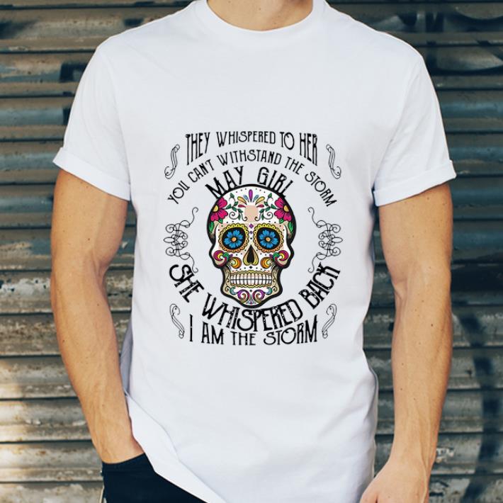 Pretty Tattoos Skull They whispered to her you can withstand the storm May girl shirt 4 - Pretty Tattoos Skull They whispered to her you can withstand the storm May girl shirt