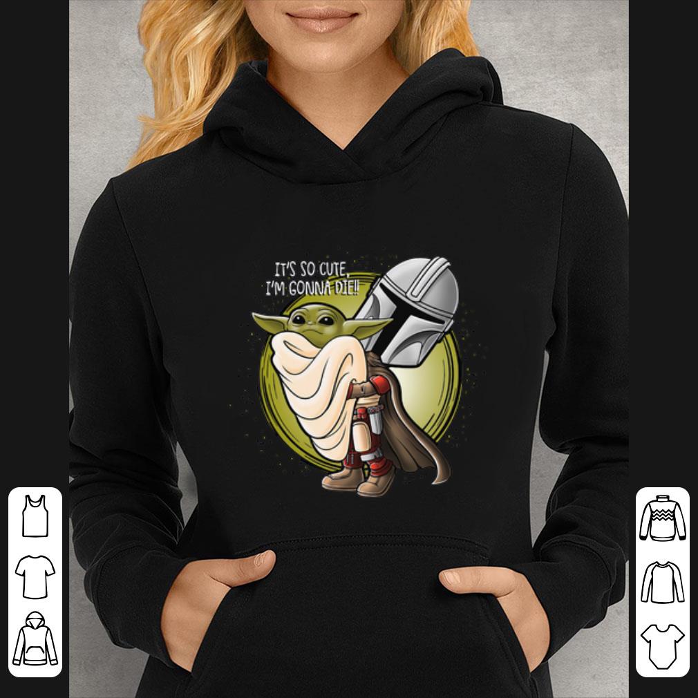 Pretty The Mandalorian Hug Baby Yoda it s so cute I m gonna die shirt 4 - Pretty The Mandalorian Hug Baby Yoda it’s so cute I’m gonna die shirt