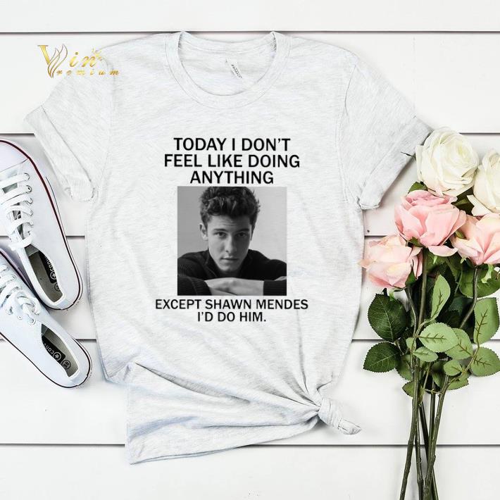 Today i don t feel like doing anything except Shaw Mendes i d do shirt sweater 4 - Today i don't feel like doing anything except Shaw Mendes i'd do shirt sweater