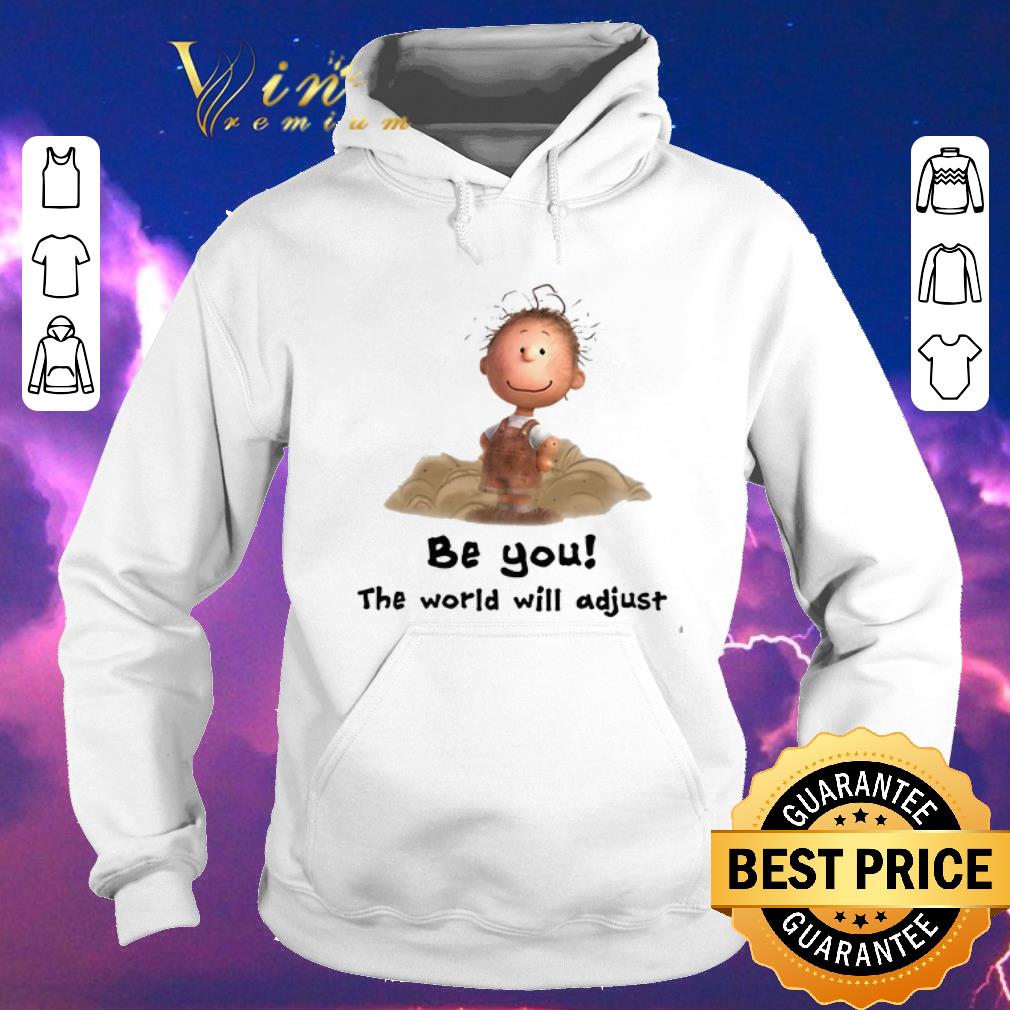 Top Charlie Brown be you the world will adjust Peanuts shirt sweater 4 - Top Charlie Brown be you the world will adjust Peanuts shirt sweater