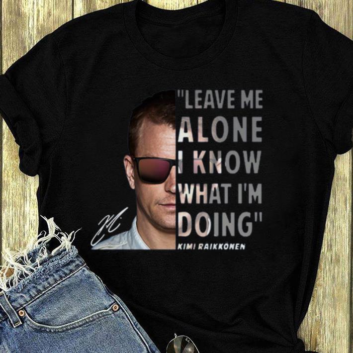 Top Kimi Raikkonen leave me alone I know what I m doing signature shirt 4 - Top Kimi Raikkonen leave me alone I know what I’m doing signature shirt