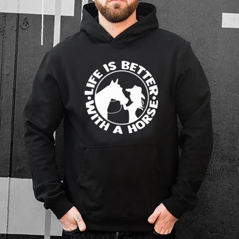 Top Life is better with a horse shirt 4 - Top Life is better with a horse shirt