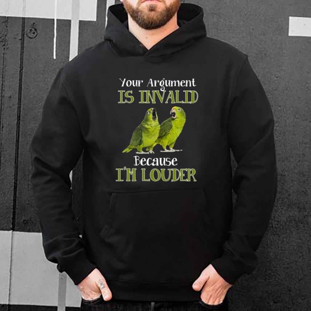 Top Your argument is invalid because I m Louder shirt 4 - Top Your argument is invalid because I’m Louder shirt