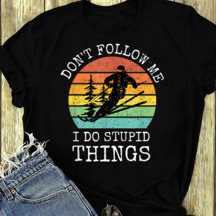 Awesome Cool Snowboarding Don t Follow Me I Do Stupid Things Vintage shirt 4 - Awesome Cool Snowboarding Don't Follow Me I Do Stupid Things Vintage shirt