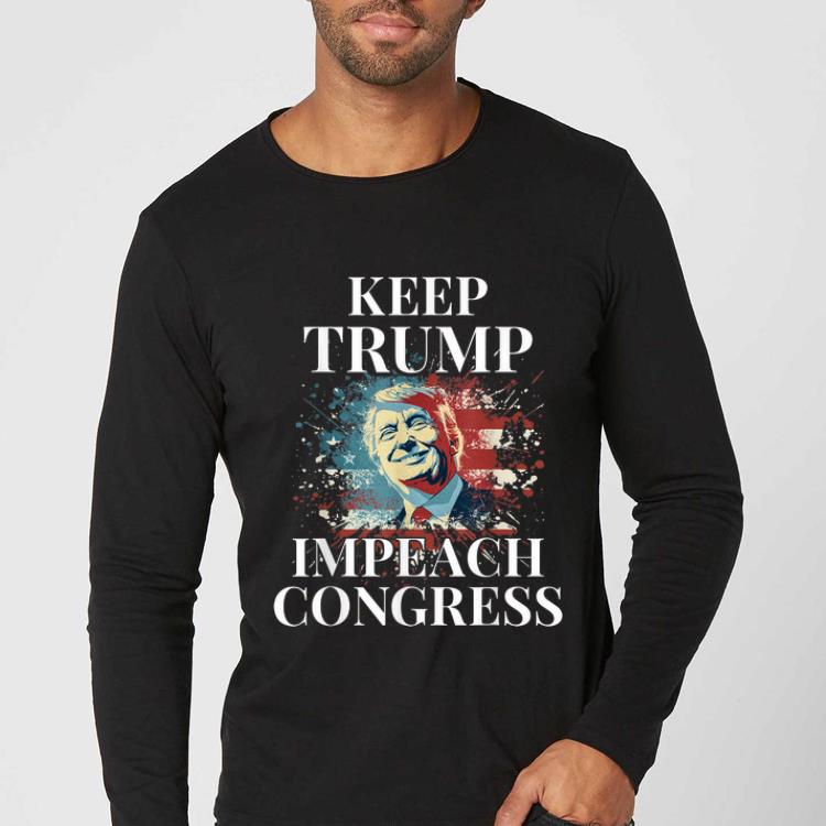 Awesome Trump 2020 Keep Trump Impeach Congress Trump Supporters shirt 4 - Awesome Trump 2020 Keep Trump Impeach Congress Trump Supporters shirt