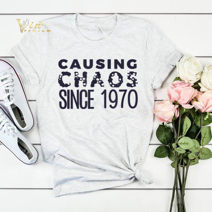 Causing Chaos Since 1970 50th Birthday shirt sweater 4 - Causing Chaos Since 1970 50th Birthday shirt sweater