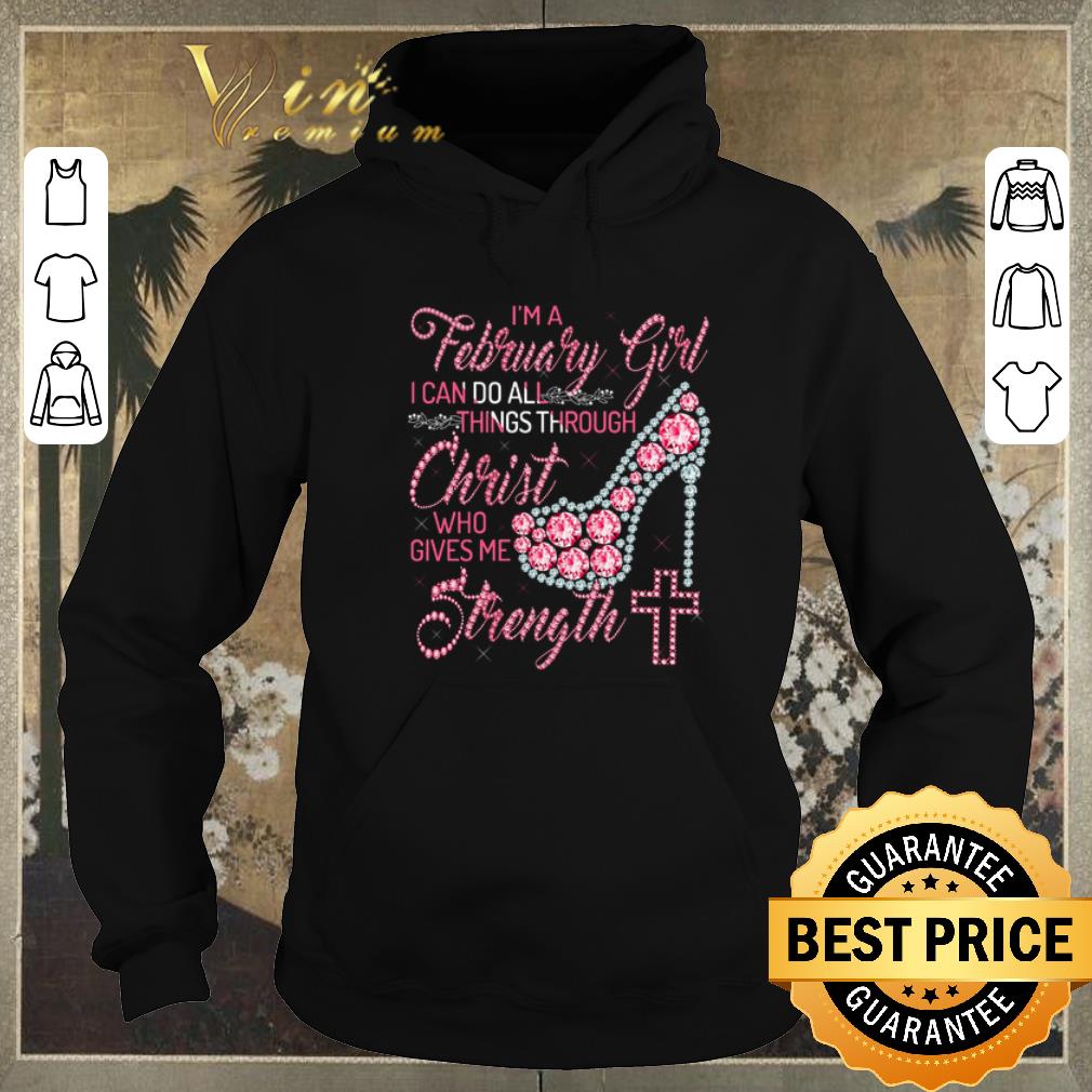 Funny High Heel I'm a february girl i can do all things through Christ shirt sweater Funny High Heel I m a february girl i can do all things through Christ shirt sweater 4 - Funny High Heel I'm a february girl i can do all things through Christ shirt sweater