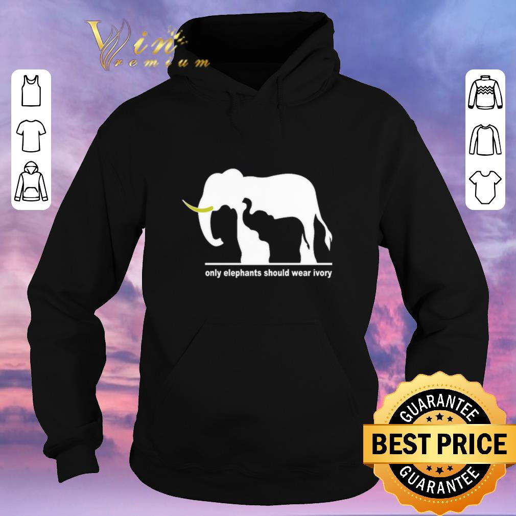 Funny Only Elephants Should Wear Ivory shirt sweater Funny Only Elephants Should Wear Ivory shirt sweater 4 - Funny Only Elephants Should Wear Ivory shirt sweater