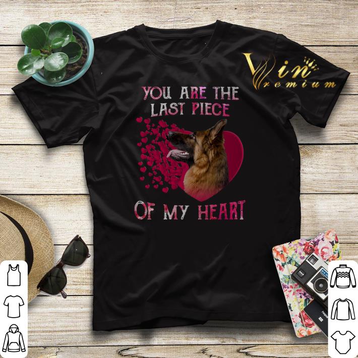 German Shepherd you are the last piece of my heart Valentine day shirt sweater 4 - German Shepherd you are the last piece of my heart Valentine day shirt sweater