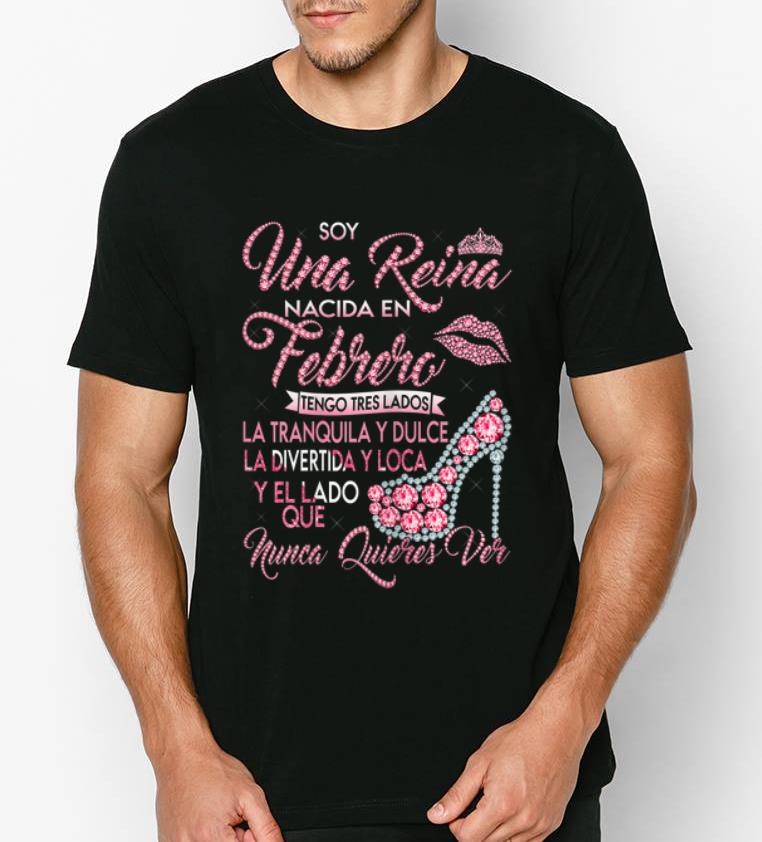 Great Soy Una Reina Nacida En Febrero Nunca Quieres Ver shirt 4 - Great Soy Una Reina Nacida En Febrero Nunca Quieres Ver shirt