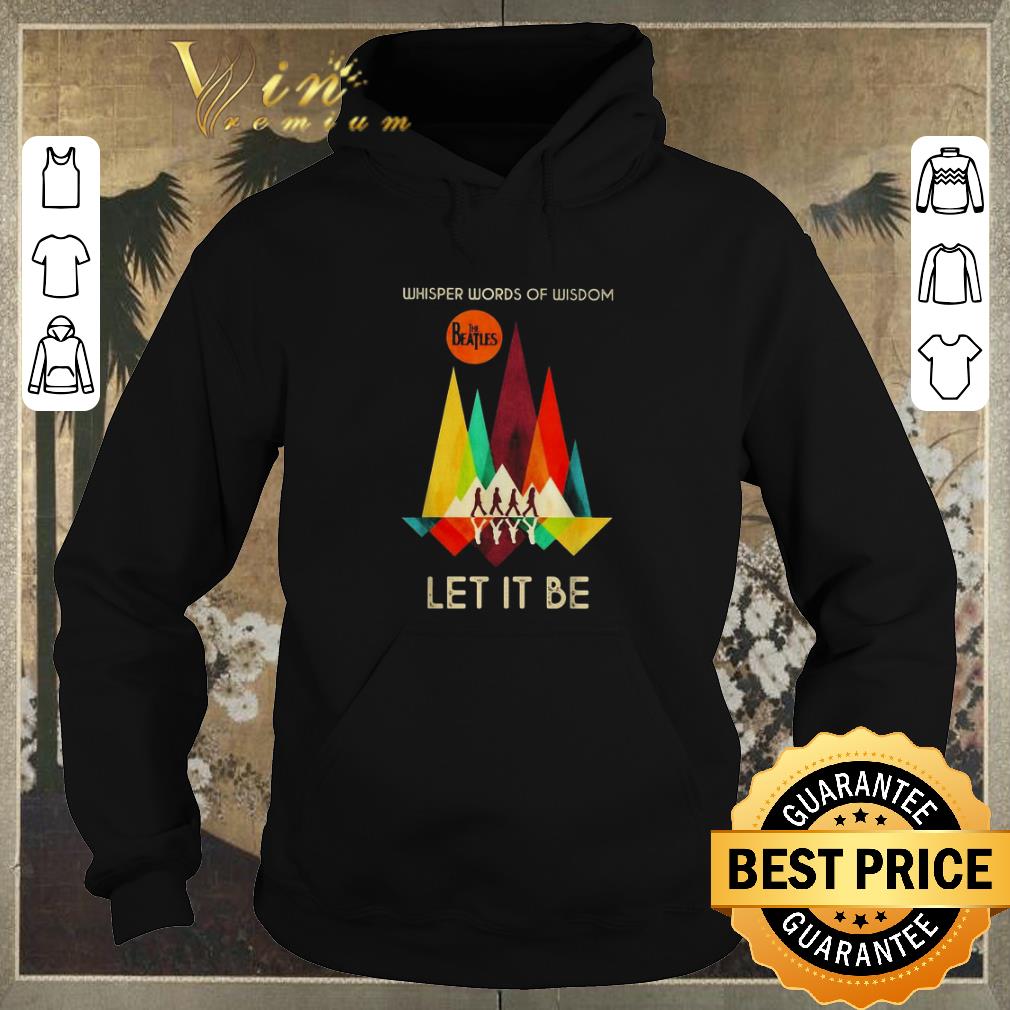 Hot The Beatles let it be reflection whisper words of wisdom shirt sweater Hot The Beatles let it be reflection whisper words of wisdom shirt sweater 4 - Hot The Beatles let it be reflection whisper words of wisdom shirt sweater