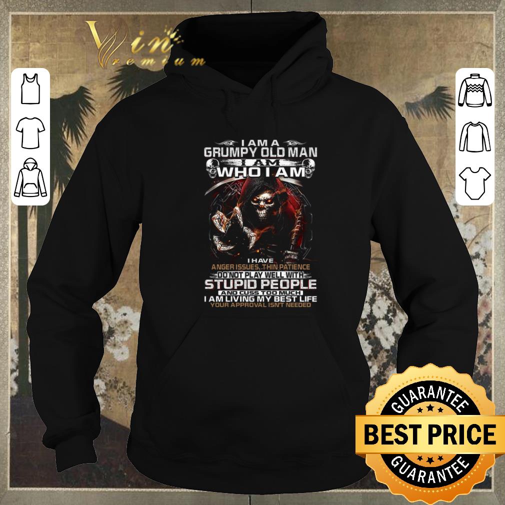 Nice Death i am a Grumpy old man i am who i am i have anger issues shirt sweater 4 - Nice Death i am a Grumpy old man i am who i am i have anger issues shirt sweater