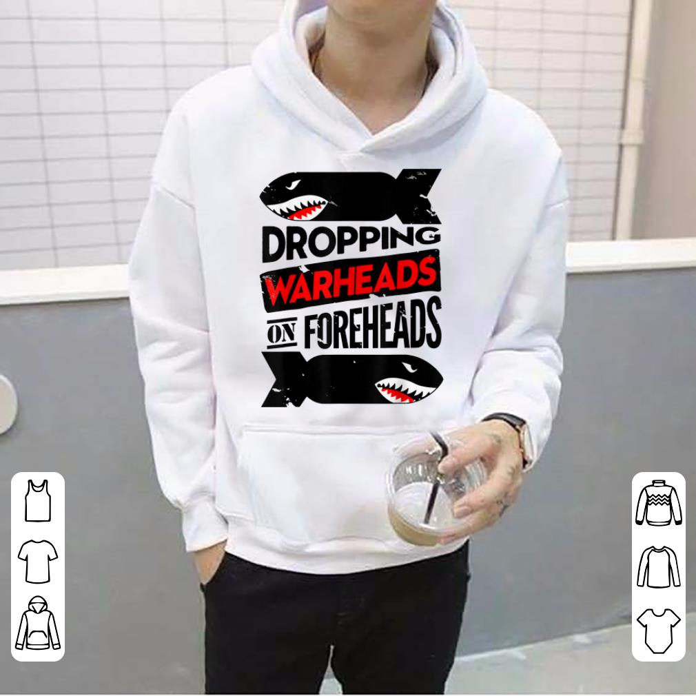 Nice Dropping Warheads On Foreheads Shark shirt 4 - Nice Dropping Warheads On Foreheads Shark shirt