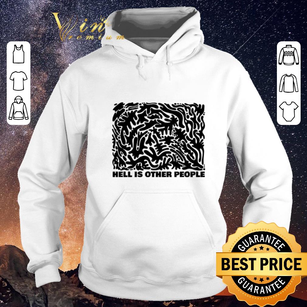 Nice Hell is other people weird surreal shirt sweater 4 - Nice Hell is other people weird surreal shirt sweater