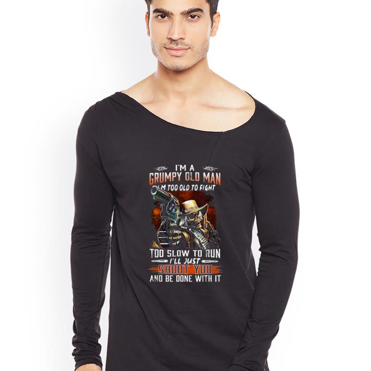 Nice I m A Grumpy Old Man Too Old To Fight Too Slow To Run shirt 4 - Nice I'm A Grumpy Old Man Too Old To Fight Too Slow To Run shirt
