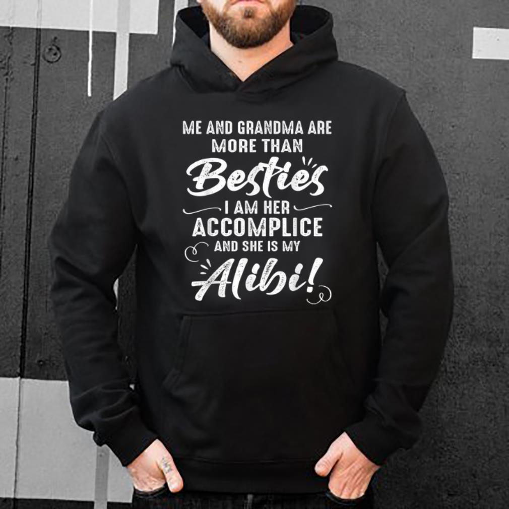 Nice Me And Grandma Are More Than Besties I Am Her Accomplice shirt 4 - Nice Me And Grandma Are More Than Besties I Am Her Accomplice shirt