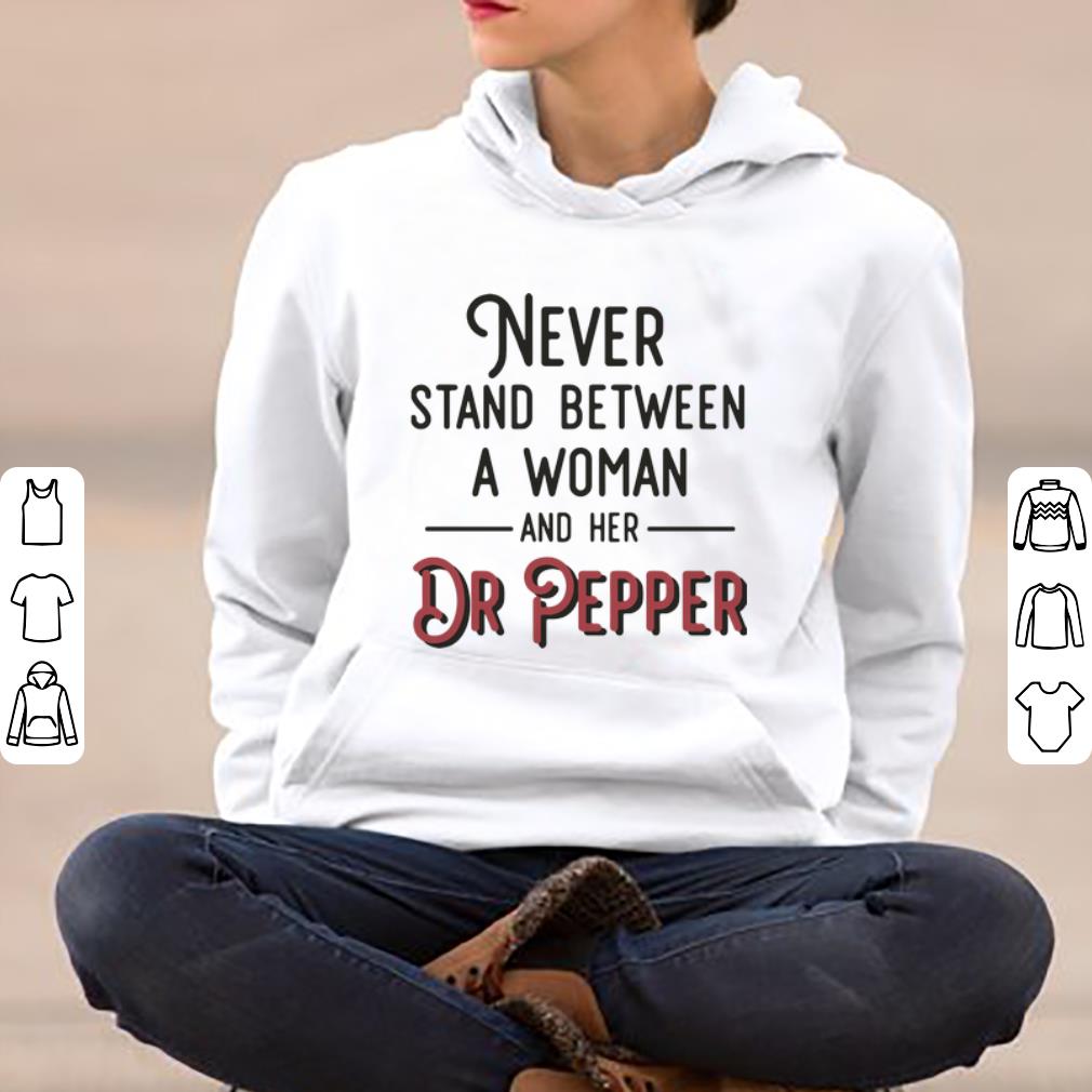 Nice Never Stand Between A Woman And Her Dr Pepper shirt 4 - Nice Never Stand Between A Woman And Her Dr Pepper shirt