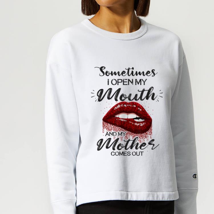 Nice Red Lips Sometimes When I Open My Mouth My Mother Comes Out shirt 4 - Nice Red Lips Sometimes When I Open My Mouth My Mother Comes Out shirt