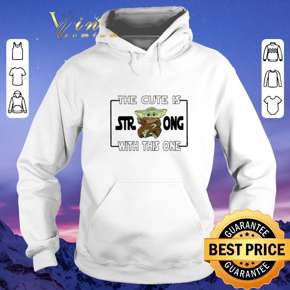 Nice The cute is strong with this one Star Wars Baby Yoda shirt sweater 4 - Nice The cute is strong with this one Star Wars Baby Yoda shirt sweater