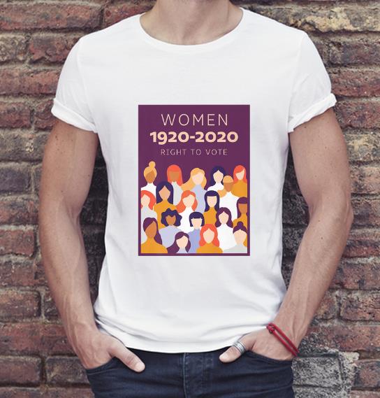 Nice Women 1920 2020 Right To Vote Centennial shirt 4 - Nice Women 1920 - 2020 Right To Vote Centennial shirt