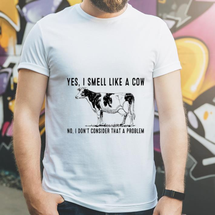 Nice Yes I Smell Like A Con No I Don t Consider That A Problem shirt 4 - Nice Yes, I Smell Like A Con No I Don’t Consider That A Problem shirt