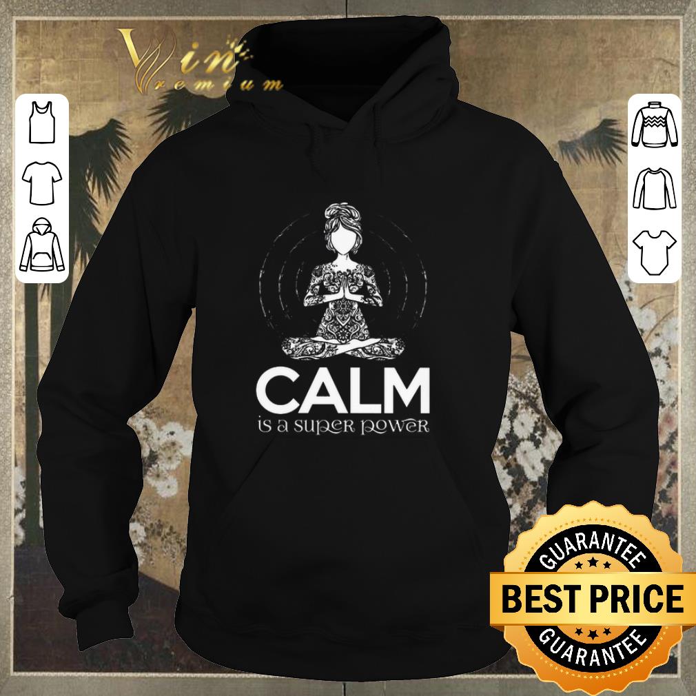 Nice Yoga calm is a super power shirt sweater Nice Yoga calm is a super power shirt sweater 4 - Nice Yoga calm is a super power shirt sweater