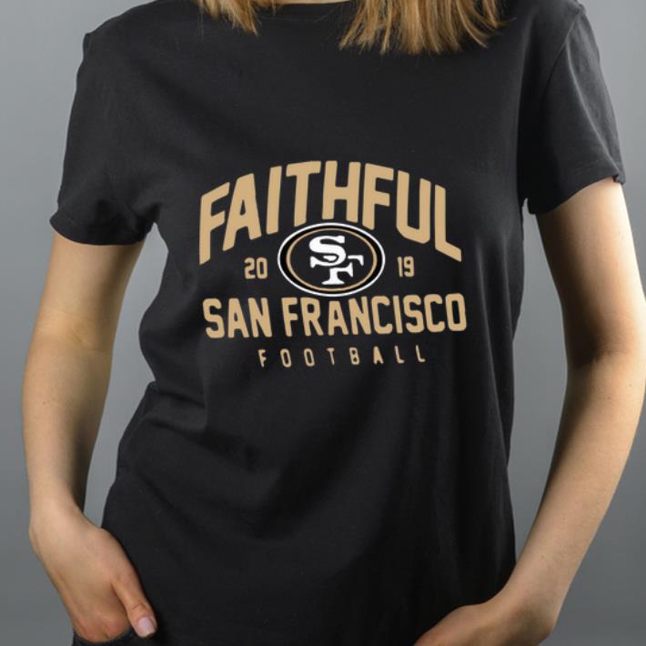 Official Faithful San Francisco 49ers Football 2019 NFL shirt 4 - Official Faithful San Francisco 49ers Football 2019 NFL shirt