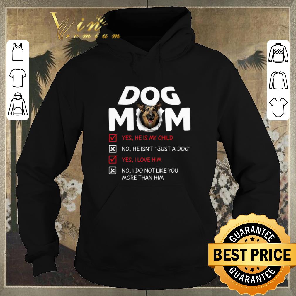 Official German Shepherd dog mom yes he is my child no he isn t just adog shirt sweater 4 - Official German Shepherd dog mom yes he is my child no he isn't just adog shirt sweater