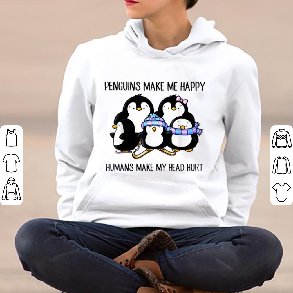 Official Penguins Make Me Happy Humans Make My Head Hurt shirt 4 - Official Penguins Make Me Happy Humans Make My Head Hurt shirt