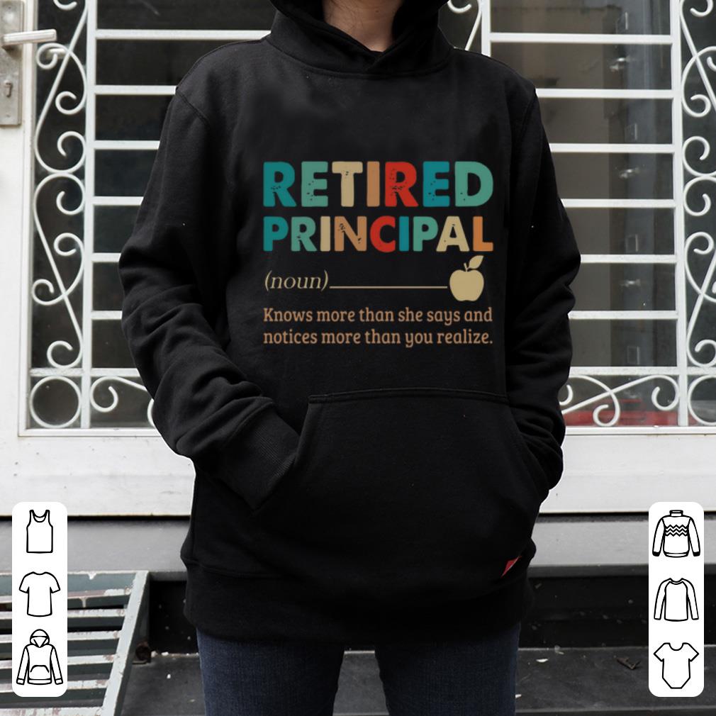 Official Retired Principal Know More Than She Say And Notices More Than You Realize shirt 4 - Official Retired Principal Know More Than She Say And Notices More Than You Realize shirt