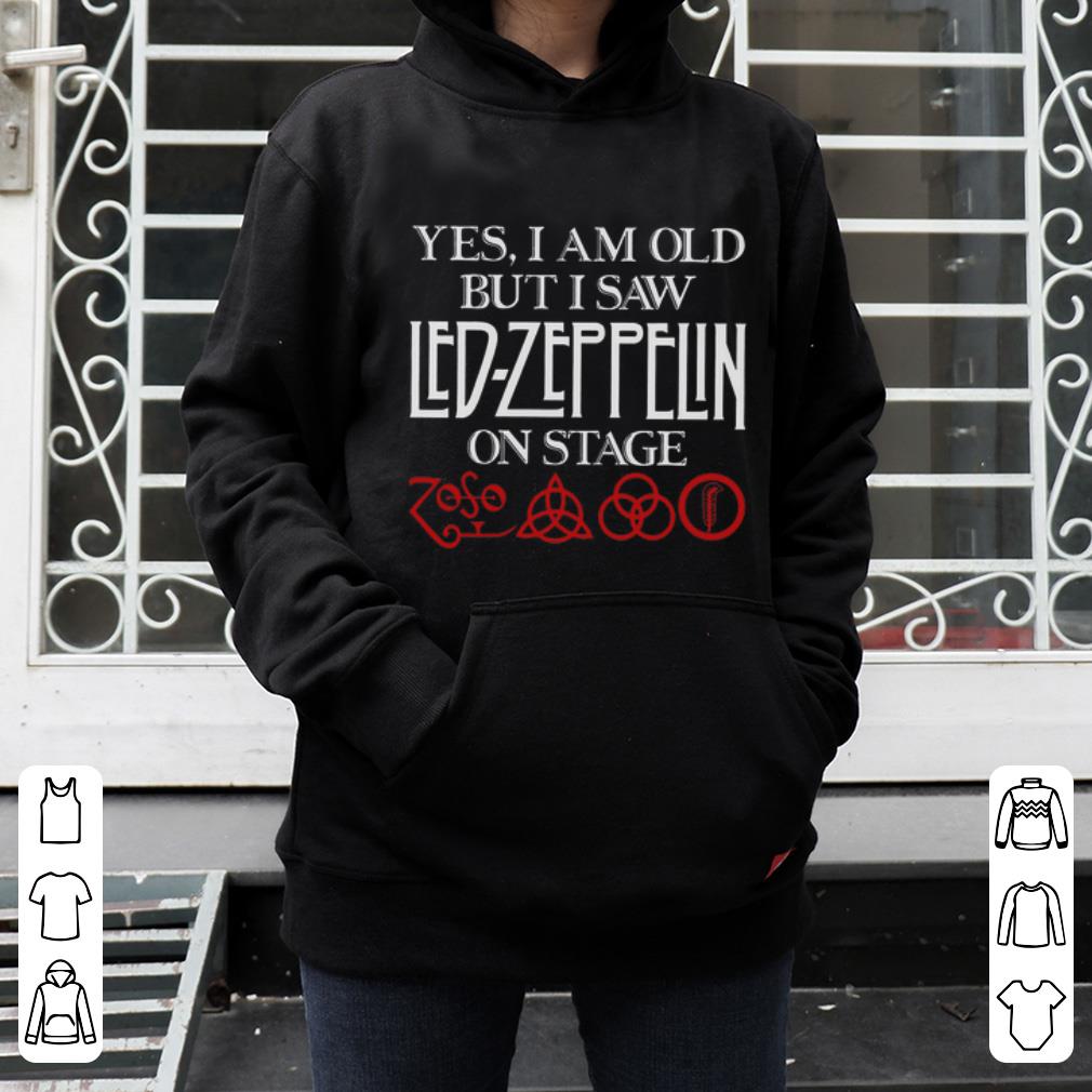 Official Yes I Am Old But I Saw Led Zeppelin On Stage shirt 4 - Official Yes I Am Old But I Saw Led-Zeppelin On Stage shirt