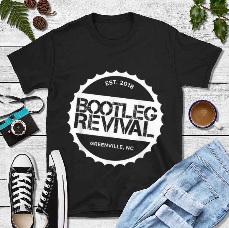 Original Bootleg Revival Est 2018 Greenville NC shirt 4 - Original Bootleg Revival Est 2018 Greenville NC shirt