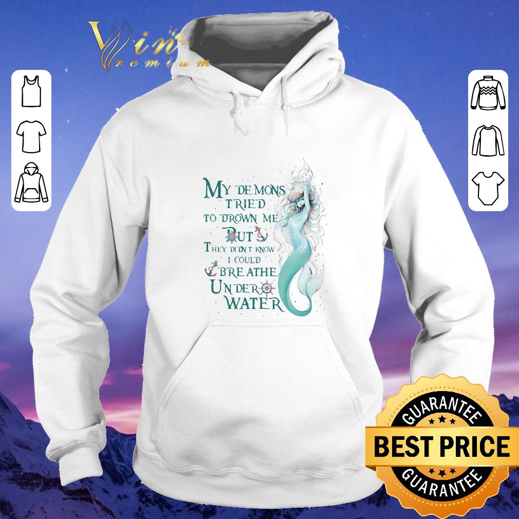 Original Mermaid My Demons Tried To Drown Me But I Could Breathe Under Water shirt sweater Original Mermaid My Demons Tried To Drown Me But I Could Breathe Under Water shirt sweater 4 - Original Mermaid My Demons Tried To Drown Me But I Could Breathe Under Water shirt sweater