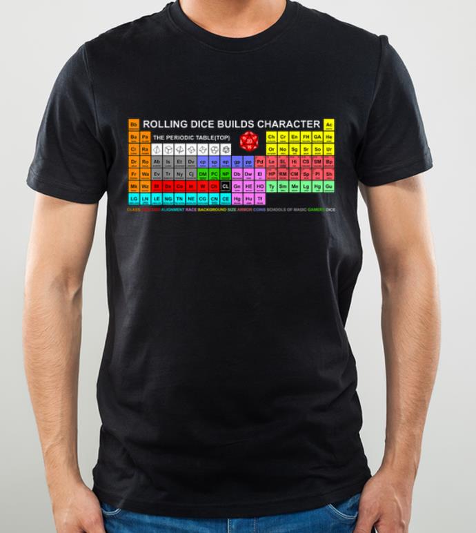 Original RPG Dungeon Periodic Table Rolling Dice Builds Character shirt 4 - Original RPG Dungeon Periodic Table Rolling Dice Builds Character shirt