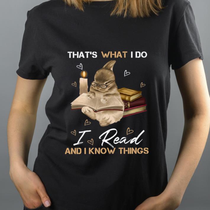 Original Rabbit That s what I do I read and I know things shirt 4 - Original Rabbit That’s what I do I read and I know things shirt