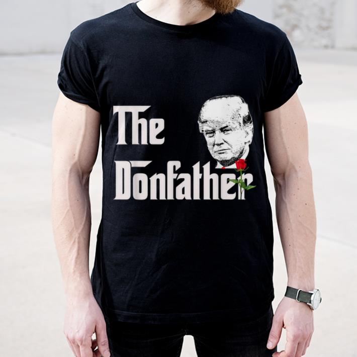 Original The Donfather Donald Trump Supporters The Godfather shirt 4 - Original The Donfather Donald Trump Supporters The Godfather shirt