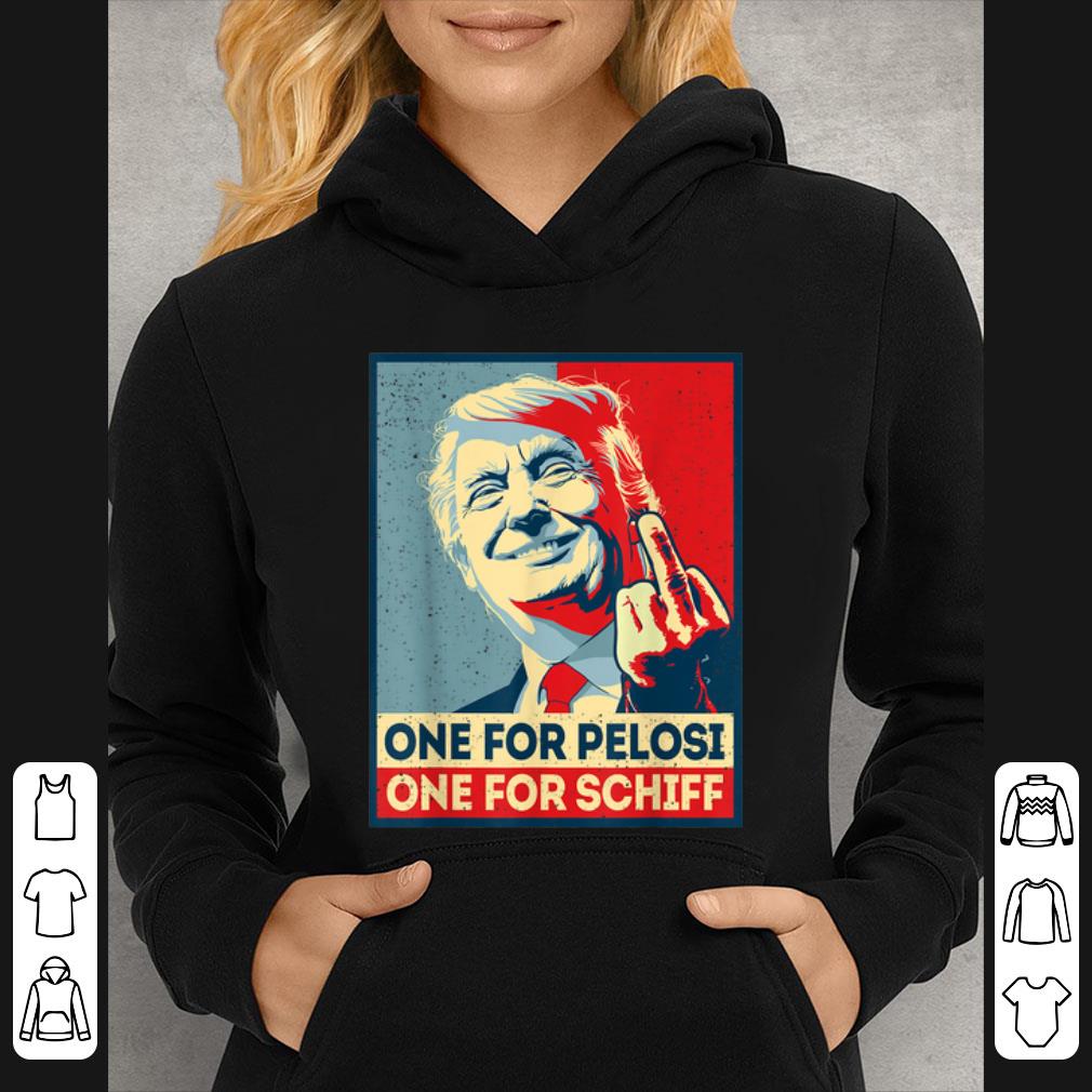 Original Trump Anti Democrats One For Pelosi One For Schiff shirt 4 - Original Trump Anti Democrats One For Pelosi One For Schiff shirt