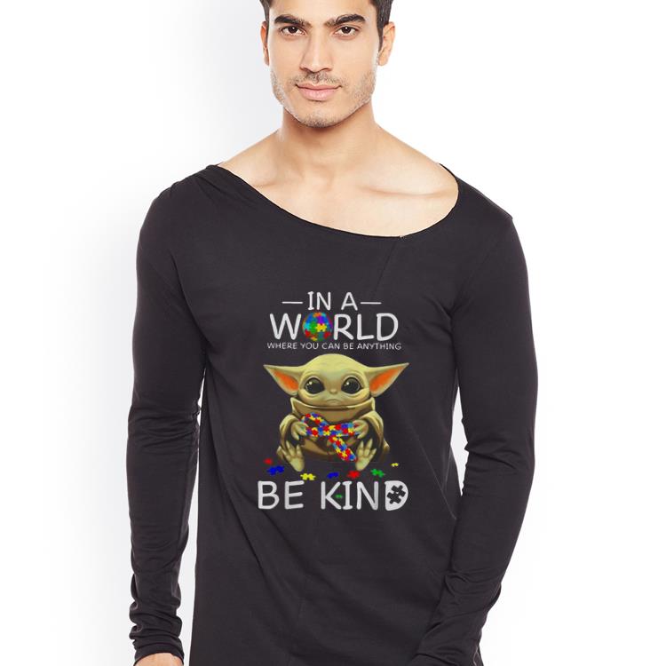 Premium Baby Yoda In A World Where You Can Be Anything Be Kind Autism shirt 4 - Premium Baby Yoda In A World Where You Can Be Anything Be Kind Autism shirt
