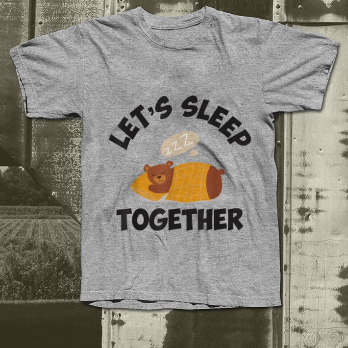 Premium Bear Let s Sleep Together shirt 4 - Premium Bear Let's Sleep Together shirt