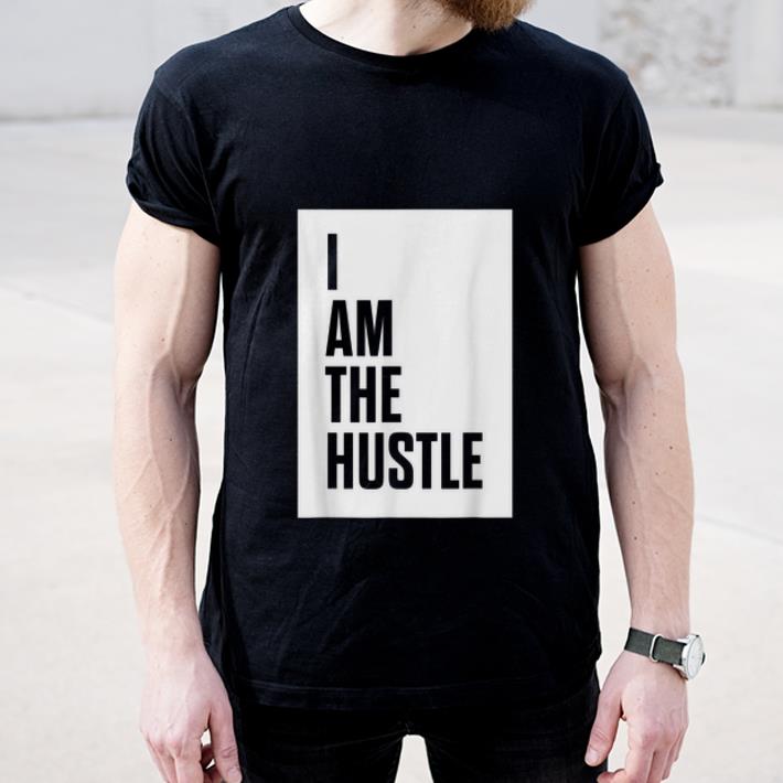 Premium I Am The Hustle shirt 4 - Premium I Am The Hustle shirt
