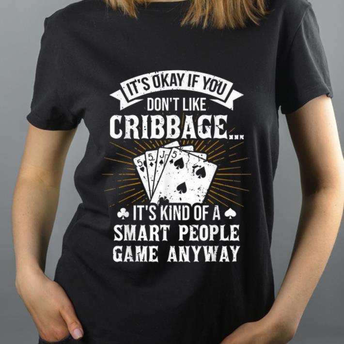 Premium It s Okay If You Don t Like Cribbage shirt 4 - Premium It's Okay If You Don't Like Cribbage shirt